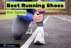 Best Running Shoes for Shin Splints