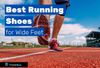 Best Running Shoes for Wide Feet