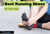 Best Running Shoes for Flat Feet