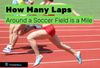 How Many Laps Around a Soccer Field is a Mile