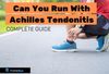 Can You Run With Achilles Tendonitis