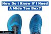 How Do I Know If I Need A Wide Toe Box