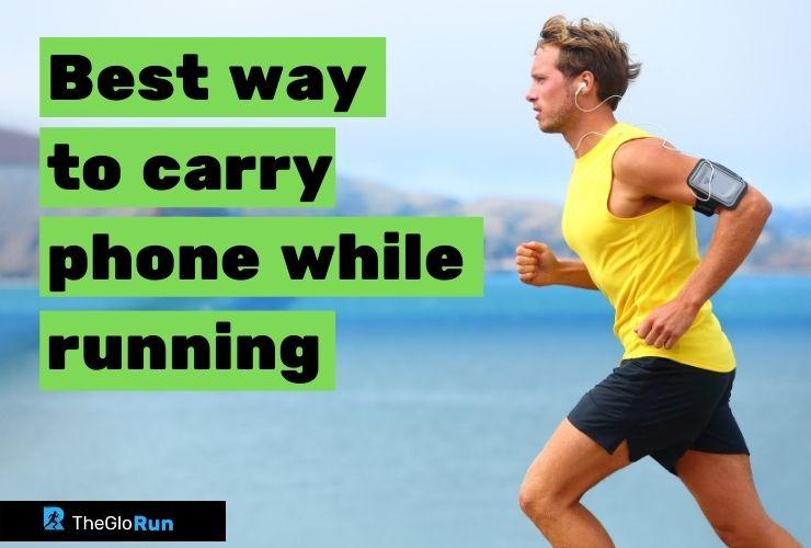 Best Way To Carry Phone While Running With 8+ Great Tips Top
