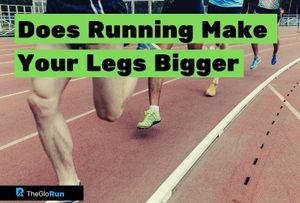 Does Running Make Your Legs Bigger