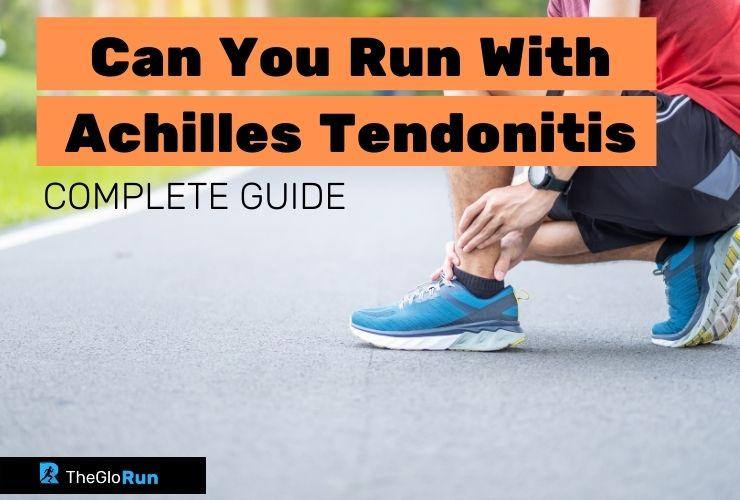 Can You Run With Achilles Tendonitis (COMPLETE GUIDE) - Top information ...