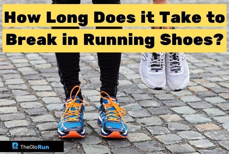 How Long Does it Take to Break in Running Shoes? Top information